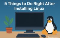 5 things to do after installing linux